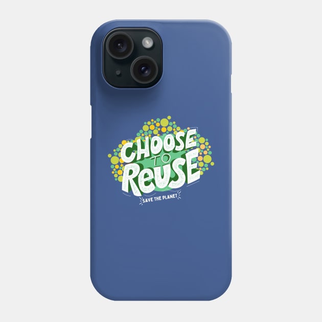 Choose To Reuse Recycle Phone Case by ChasingTees