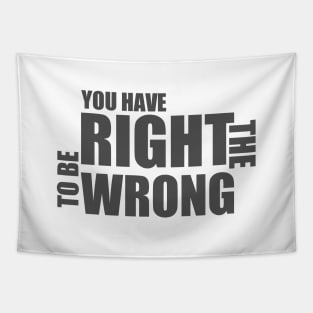 You Have The Right To Be Wrong Tapestry