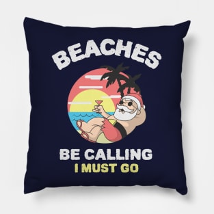 Beaches Be Calling I Must Go - Christmas In July Santa Claus Pillow