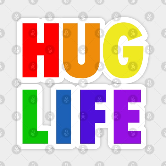 Hug Life - Rainbow Colors Magnet by MonkeyButlerDesigns