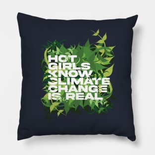 Hot girls know Climate Change is real Pillow