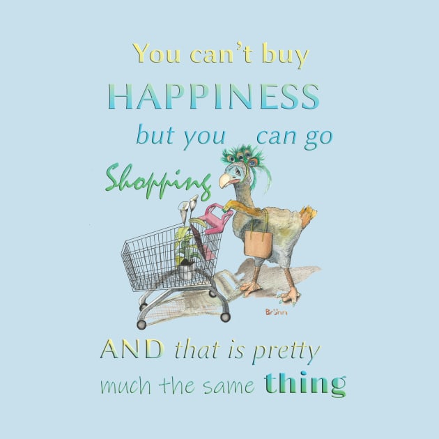 You can't buy happiness but you can go shopping Dodo merch mug sticker teeshirt apparel by The Dodo Gallery