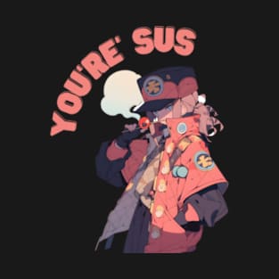 You're Sus T-Shirt