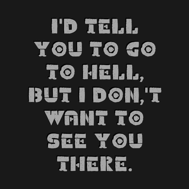 Go To Hell by Lees Tees