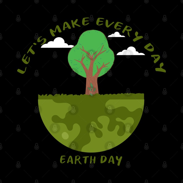 Let's Make Every Day Earth Day by slawers