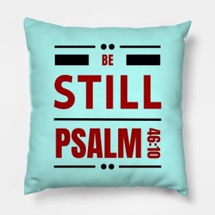 Be Still | Christian Bible Verse Psalm 46:10 Pillow