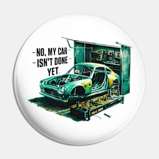 No, My car isn't done yet funny Auto Enthusiast tee 7 Pin