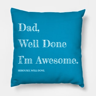 Dad, Well Done I’m Awesome... Pillow