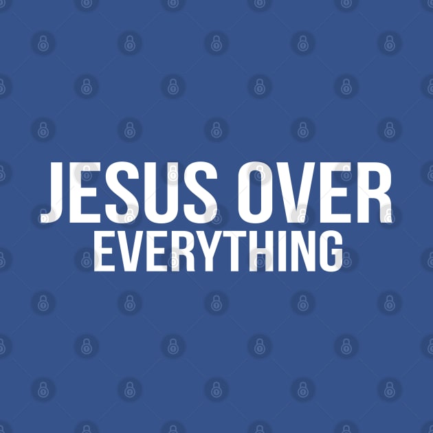 Jesus Over Everything Cool Motivational Christian by Happy - Design