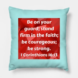 Bible Verse 1 Corinthians 16:13 Pillow