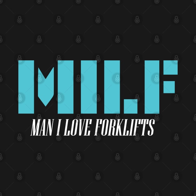 MILF Man I Love Forklifts by pako-valor