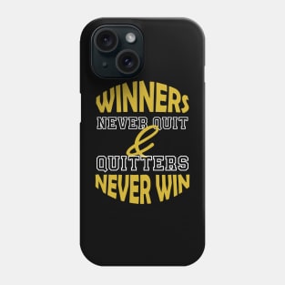 Winners Never Quit and Quitters Never Win. Inspirational - Motivational Phone Case