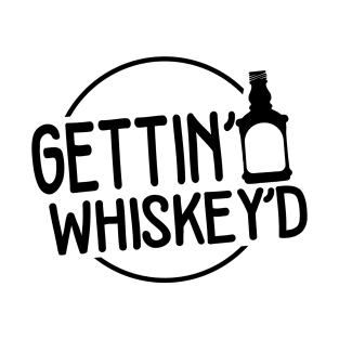 Gettin WhiskeyD T-Shirt