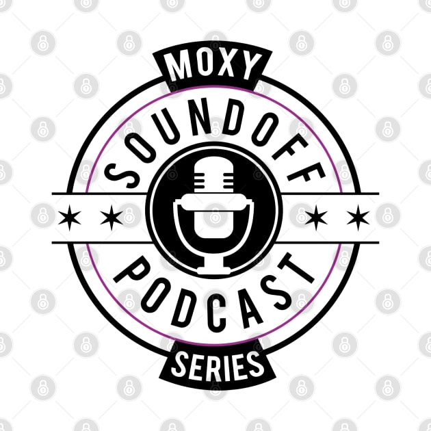 Moxy Sound Off Podcast Series by SoundOFF Podcast