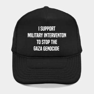 I support military intervention to stop the Gaza genocide Hat