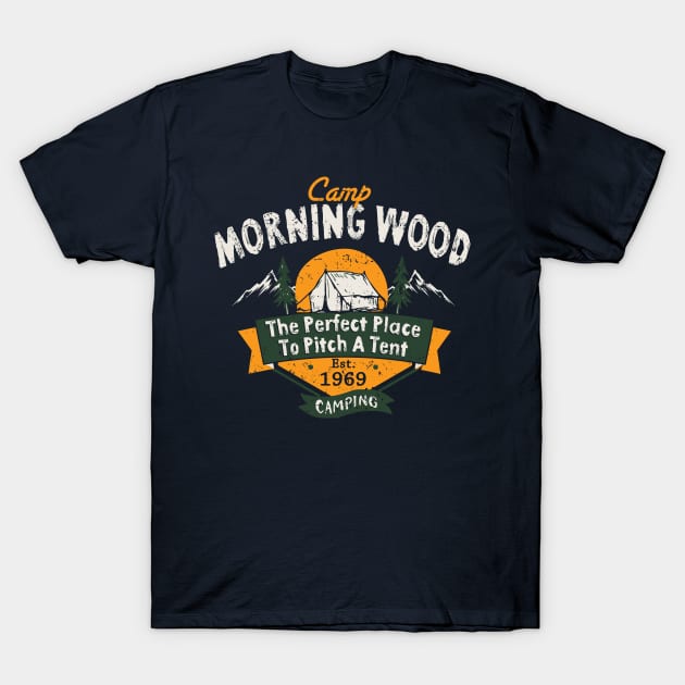 Camp Morning Wood Camping The Perfect Place to Pitch A Tent T-Shirt