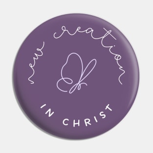 New Creation in Christ - Christian Apparel Pin