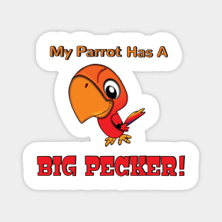 My Parrot has a Big Pecker Magnet