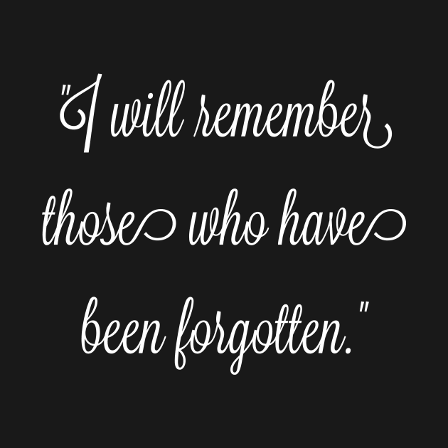 I will remember those who have been forgotten. by FitMeClothes96