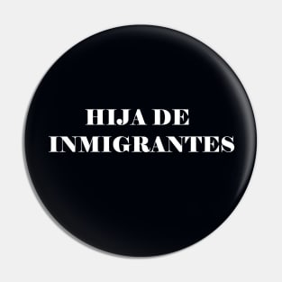 HIJA DE INMIGRANTES Pin