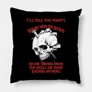 Wrong Society | Drink From The Skull Of Your Enemies Pillow