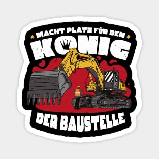 Macht Platz Für Den König Der Baustelle - Bagger Magnet