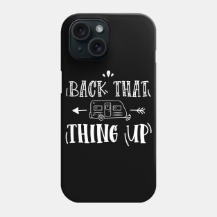 Back That Thing Up Phone Case