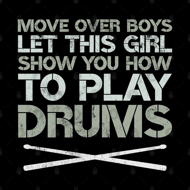 Move Over Boys Let This Girl Show You Funny Drumming Gift Girls by wygstore