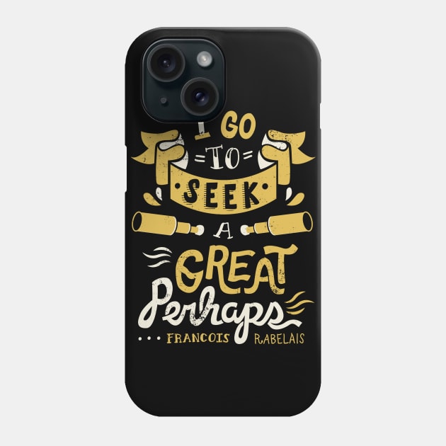 Great Perhaps Phone Case by risarodil