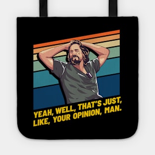 Just Like Your Opinion Man, Big Lebowski Tote