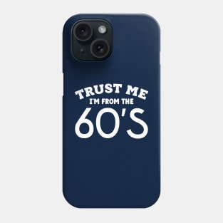 Trust Me, I'm From the 60s Phone Case