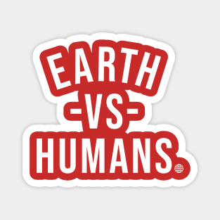 EARTH VS HUMANS Magnet