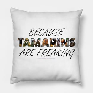 Because Tamarins are freaking awesome - wildlife oil painting word art Pillow