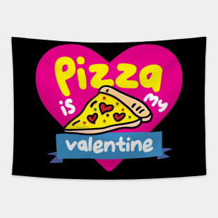 Pizza Is My Valentine Tapestry