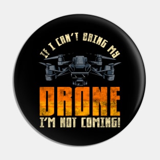 Funny If I Can't Bring My Drone I'm Not Coming! Pin