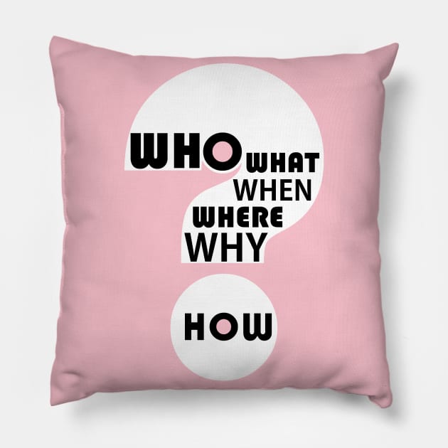 Who, What, When, Where, Why, & How? #6 Pillow by JeanGregoryEvans1