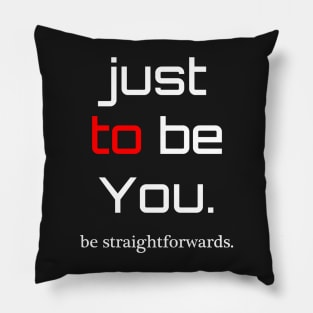 be Straightforward Pillow