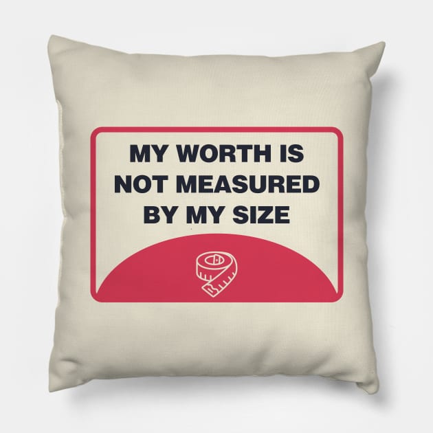 My Worth Is Not Measured By My Size - Body Positivity Pillow by Football from the Left