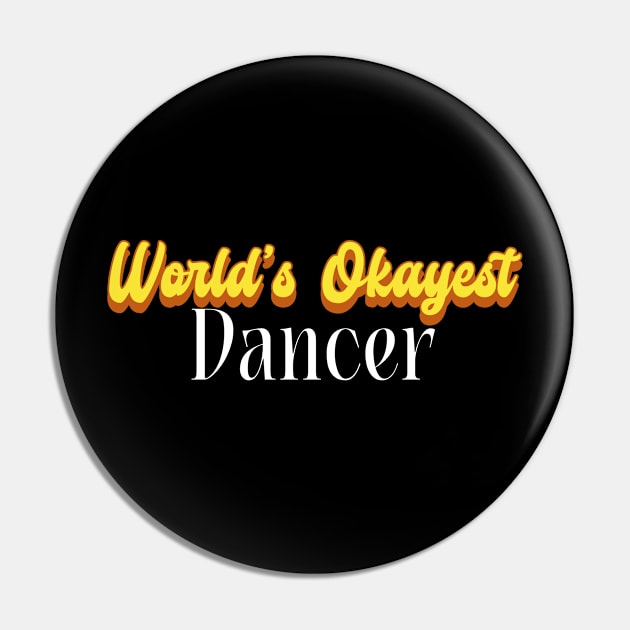 World's Okayest Dancer! Pin by victoria@teepublic.com