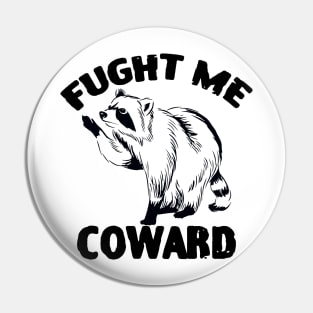 Fight Me Coward Funny Raccoon Pin