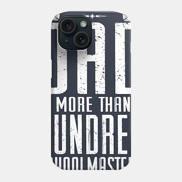 one dad is more than a hundred schoolmasters Phone Case by variantees