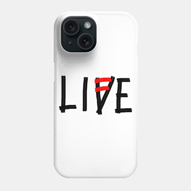 Live life Phone Case by DarkoRikalo86