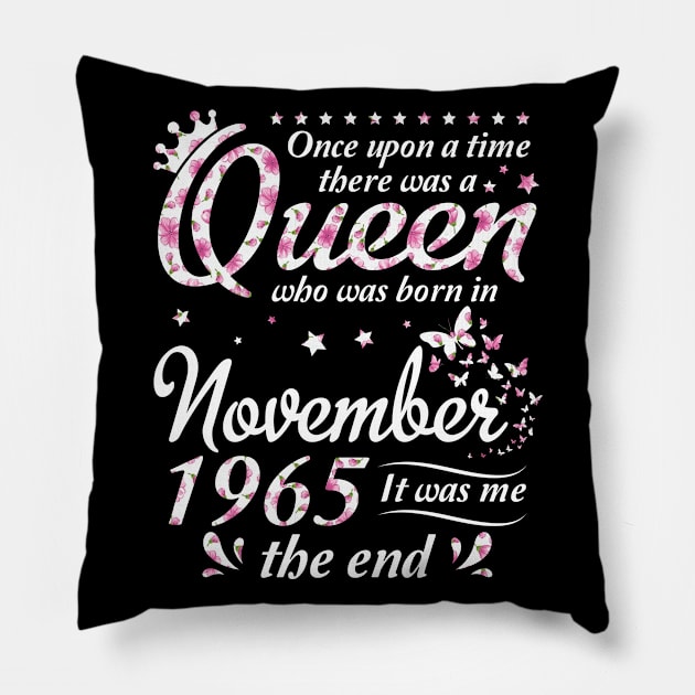 Once Upon A Time There Was A Queen Who Was Born In November 1965 It Was Me Happy Birthday 55 Years Pillow by Vietstore18