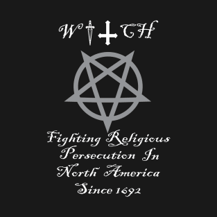 Witches Fighting Religious Persecution In North America Since 1692 T-Shirt