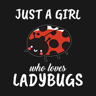 Just A Girl Who Loves Ladybugs T-Shirt