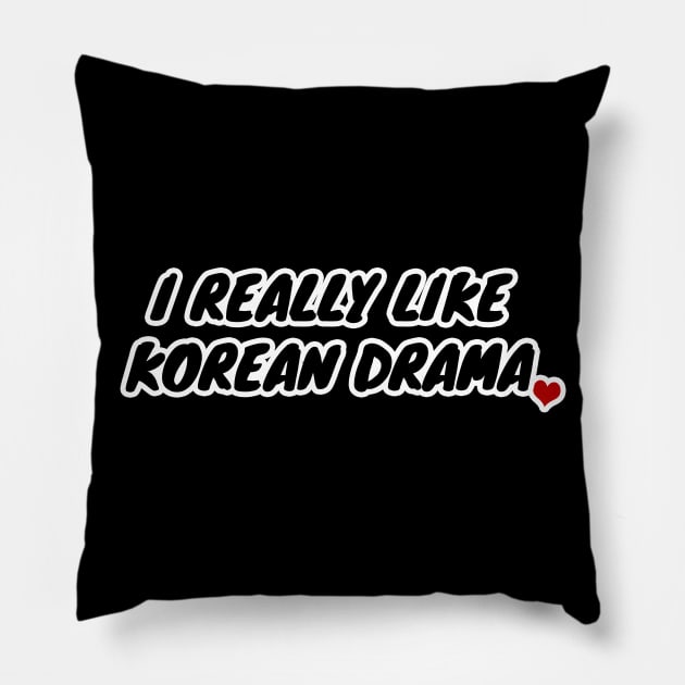 I Really Like Korean Drama Pillow by LunaMay