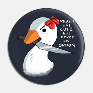 Peace was cute but never an option Pin