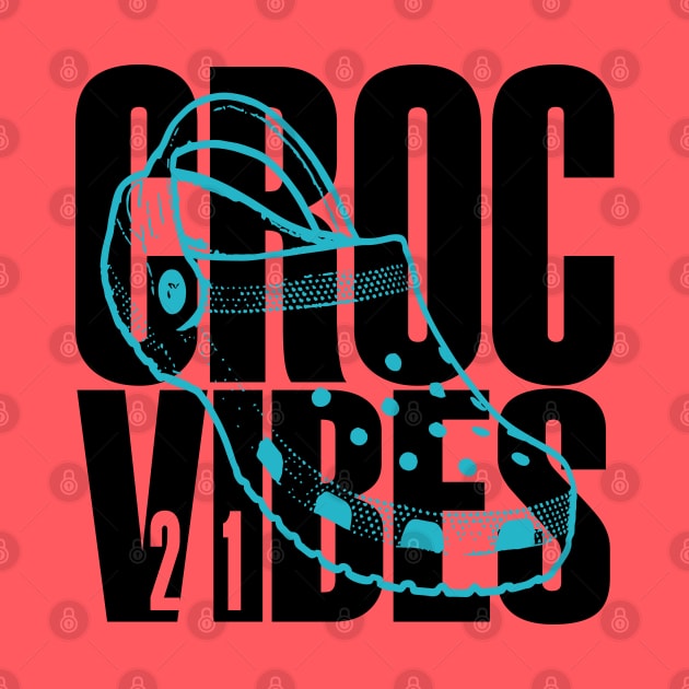 CROC VIBES - Livin' The Croc Life by Angel Pronger Design Chaser Studio