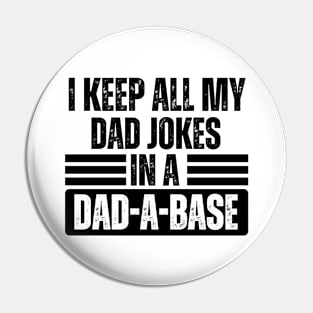 I Keep All My Dad Jokes in A Dad-A-Base - Hilarious Father's Day Jokes Gift Idea for Dad Pin