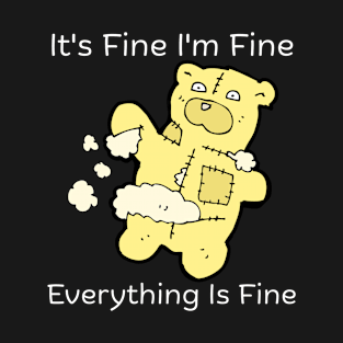 It's Fine I'm Fine Everything Is Fine T-Shirt